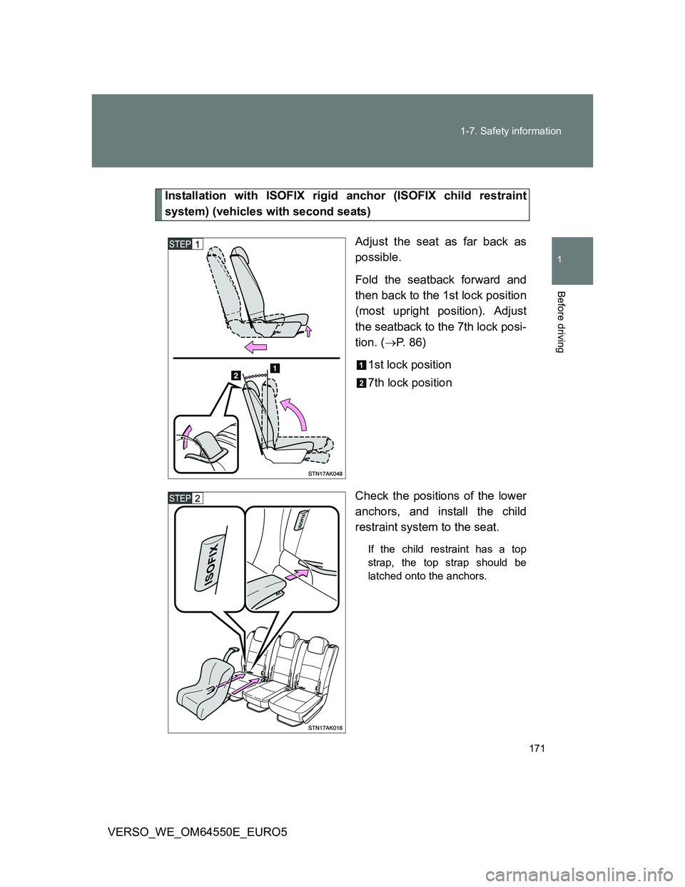 TOYOTA VERSO 2013 Owners Manual 171 1-7. Safety information
1
Before driving
VERSO_WE_OM64550E_EURO5
Installation with ISOFIX rigid anchor (ISOFIX child restraint
system) (vehicles with second seats)
Adjust the seat as far back as
p TOYOTA VERSO 2013 Owners Manual 171 1-7. Safety information
1
Before driving
VERSO_WE_OM64550E_EURO5
Installation with ISOFIX rigid anchor (ISOFIX child restraint
system) (vehicles with second seats)
Adjust the seat as far back as
p