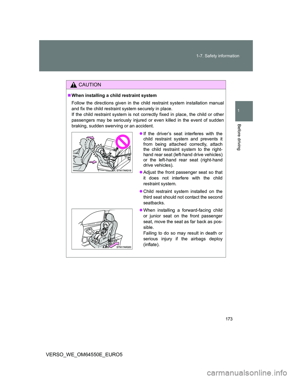 TOYOTA VERSO 2013 Owners Manual 173 1-7. Safety information
1
Before driving
VERSO_WE_OM64550E_EURO5
CAUTION
When installing a child restraint system
Follow the directions given in the child restraint system installation manual
a TOYOTA VERSO 2013 Owners Manual 173 1-7. Safety information
1
Before driving
VERSO_WE_OM64550E_EURO5
CAUTION
When installing a child restraint system
Follow the directions given in the child restraint system installation manual
a