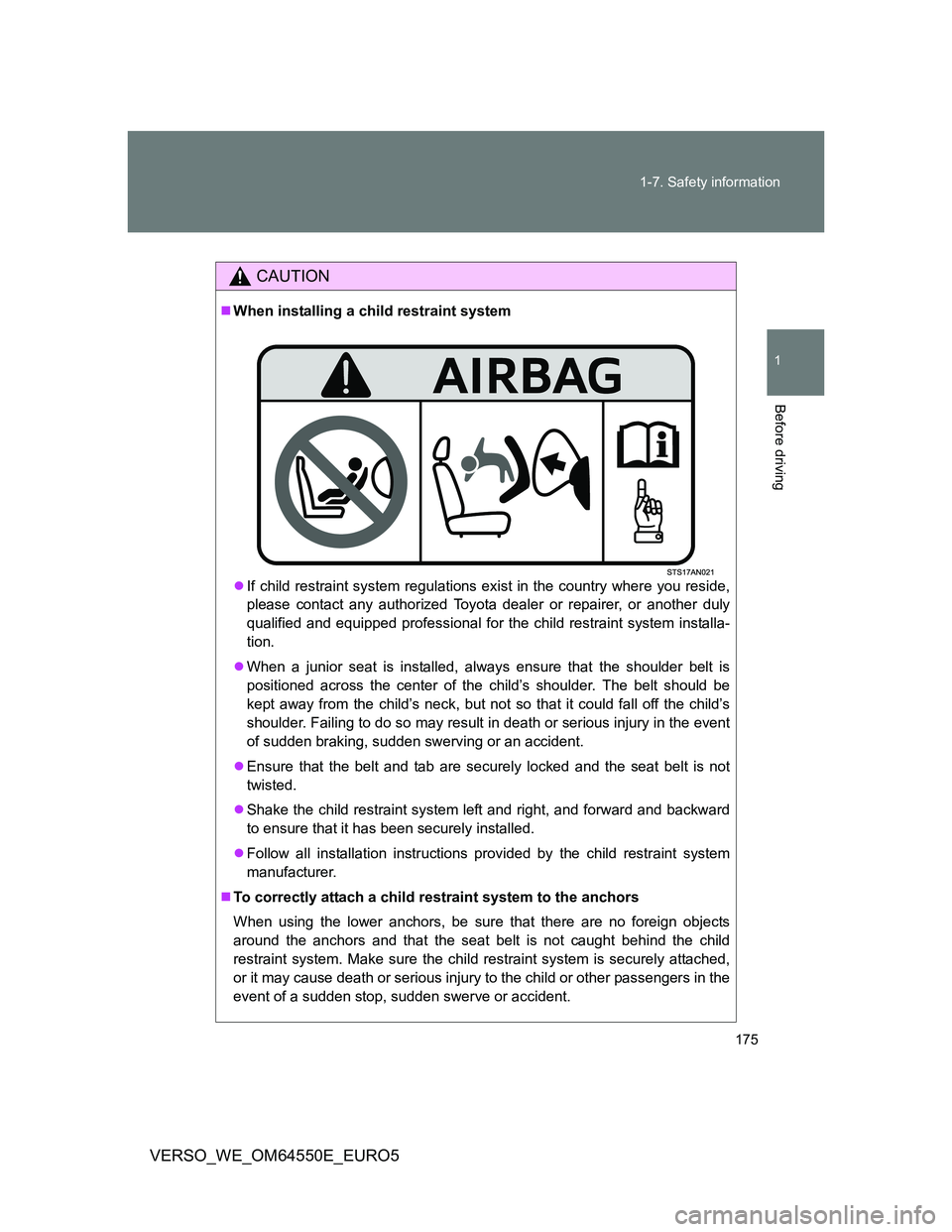 TOYOTA VERSO 2013 Owners Manual 175 1-7. Safety information
1
Before driving
VERSO_WE_OM64550E_EURO5
CAUTION
When installing a child restraint system
If child restraint system regulations exist in the country where you reside, TOYOTA VERSO 2013 Owners Manual 175 1-7. Safety information
1
Before driving
VERSO_WE_OM64550E_EURO5
CAUTION
When installing a child restraint system
If child restraint system regulations exist in the country where you reside,