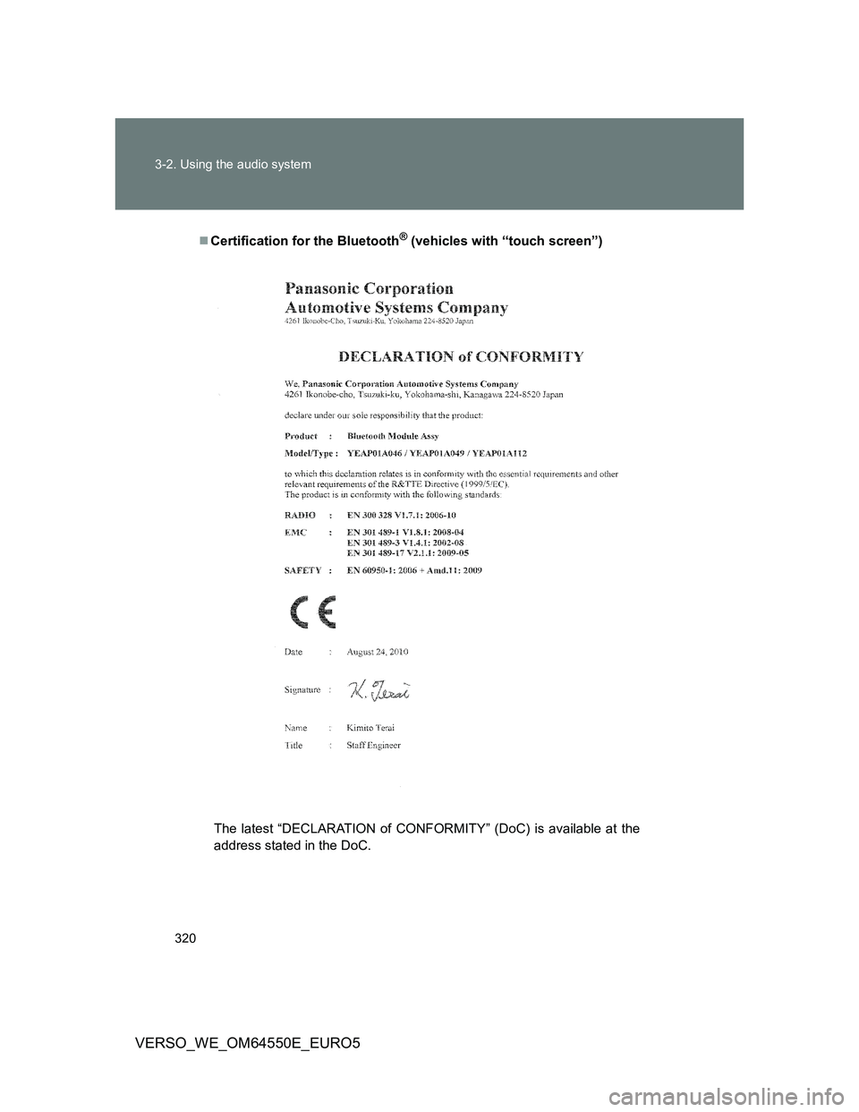 TOYOTA VERSO 2013  Owners Manual 320 3-2. Using the audio system
VERSO_WE_OM64550E_EURO5
Certification for the Bluetooth® (vehicles with “touch screen”)
The latest “DECLARATION of CONFORMITY” (DoC) is available at the
add