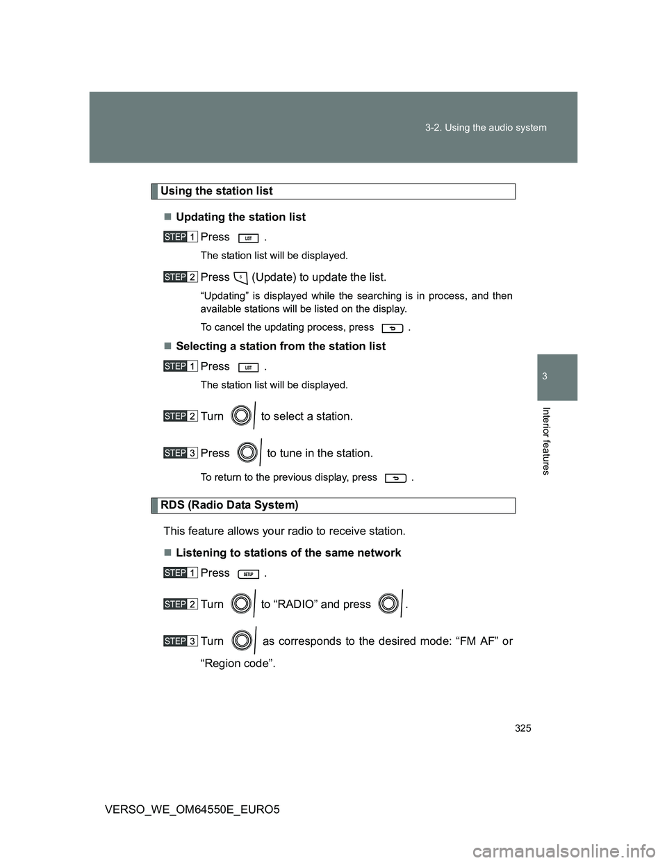 TOYOTA VERSO 2013  Owners Manual 325 3-2. Using the audio system
3
Interior features
VERSO_WE_OM64550E_EURO5
Using the station list
Updating the station list
Press .
The station list will be displayed.
Press   (Update) to update t