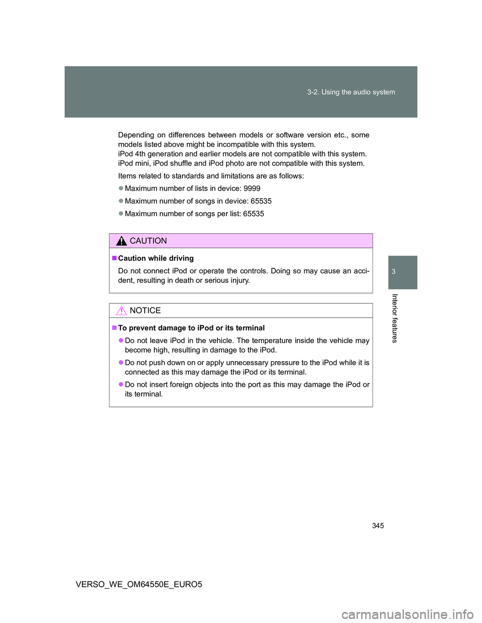TOYOTA VERSO 2013 Owners Manual 345 3-2. Using the audio system
3
Interior features
VERSO_WE_OM64550E_EURO5
Depending on differences between models or software version etc., some
models listed above might be incompatible with this s TOYOTA VERSO 2013 Owners Manual 345 3-2. Using the audio system
3
Interior features
VERSO_WE_OM64550E_EURO5
Depending on differences between models or software version etc., some
models listed above might be incompatible with this s