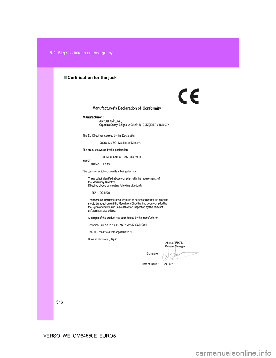 TOYOTA VERSO 2013  Owners Manual 516 5-2. Steps to take in an emergency
VERSO_WE_OM64550E_EURO5
Certification for the jack 