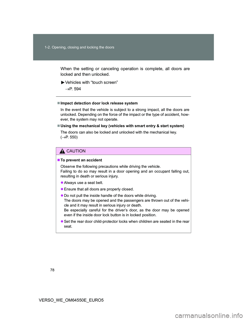 TOYOTA VERSO 2013 Manual PDF 78 1-2. Opening, closing and locking the doors
VERSO_WE_OM64550E_EURO5When the setting or canceling operation is complete, all doors are
locked and then unlocked.
Vehicles with “touch screen”
P TOYOTA VERSO 2013 Manual PDF 78 1-2. Opening, closing and locking the doors
VERSO_WE_OM64550E_EURO5When the setting or canceling operation is complete, all doors are
locked and then unlocked.
Vehicles with “touch screen”
P