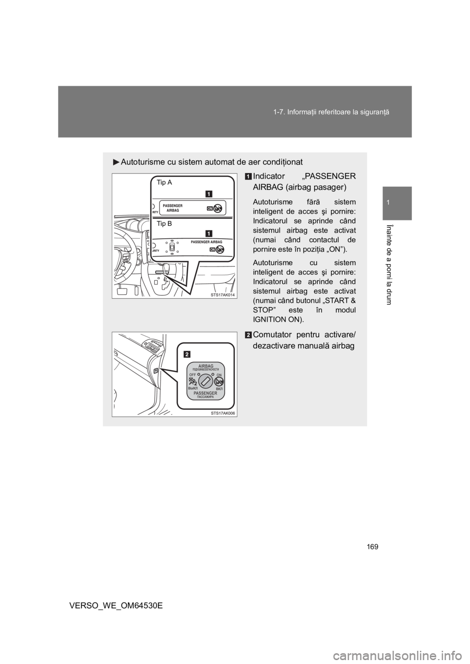 TOYOTA VERSO 2013 Manual de utilizare (in Romanian) 169 1-7. Informaţii referitoare la siguranţă
1
Înainte de a porni la drum
VERSO_WE_OM64530E
Autoturisme cu sistem automat de aer condiţionat
Indicator „PASSENGER
AIRBAG (airbag pasager)
Autotur TOYOTA VERSO 2013 Manual de utilizare (in Romanian) 169 1-7. Informaţii referitoare la siguranţă
1
Înainte de a porni la drum
VERSO_WE_OM64530E
Autoturisme cu sistem automat de aer condiţionat
Indicator „PASSENGER
AIRBAG (airbag pasager)
Autotur