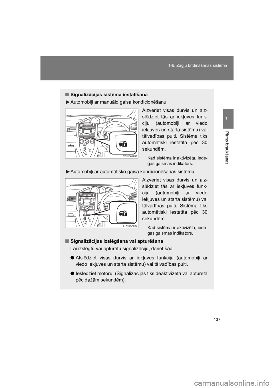 TOYOTA VERSO 2015 Lietošanas Instrukcija (in Latvian) 137
1-6. Zag%u br#din"šanas sist!ma
1
Pirms braukšanas
VERSO(BMW)_WE_OM64558E
"Signaliz!cijas sist$ma iestat"šana
Automobi%i ar manu"lo gaisa kondicion!šanu
Aizveriet visas durvis un aiz-
sl!d TOYOTA VERSO 2015 Lietošanas Instrukcija (in Latvian) 137
1-6. Zag%u br#din"šanas sist!ma
1
Pirms braukšanas
VERSO(BMW)_WE_OM64558E
"Signaliz!cijas sist$ma iestat"šana
Automobi%i ar manu"lo gaisa kondicion!šanu
Aizveriet visas durvis un aiz-
sl!d
