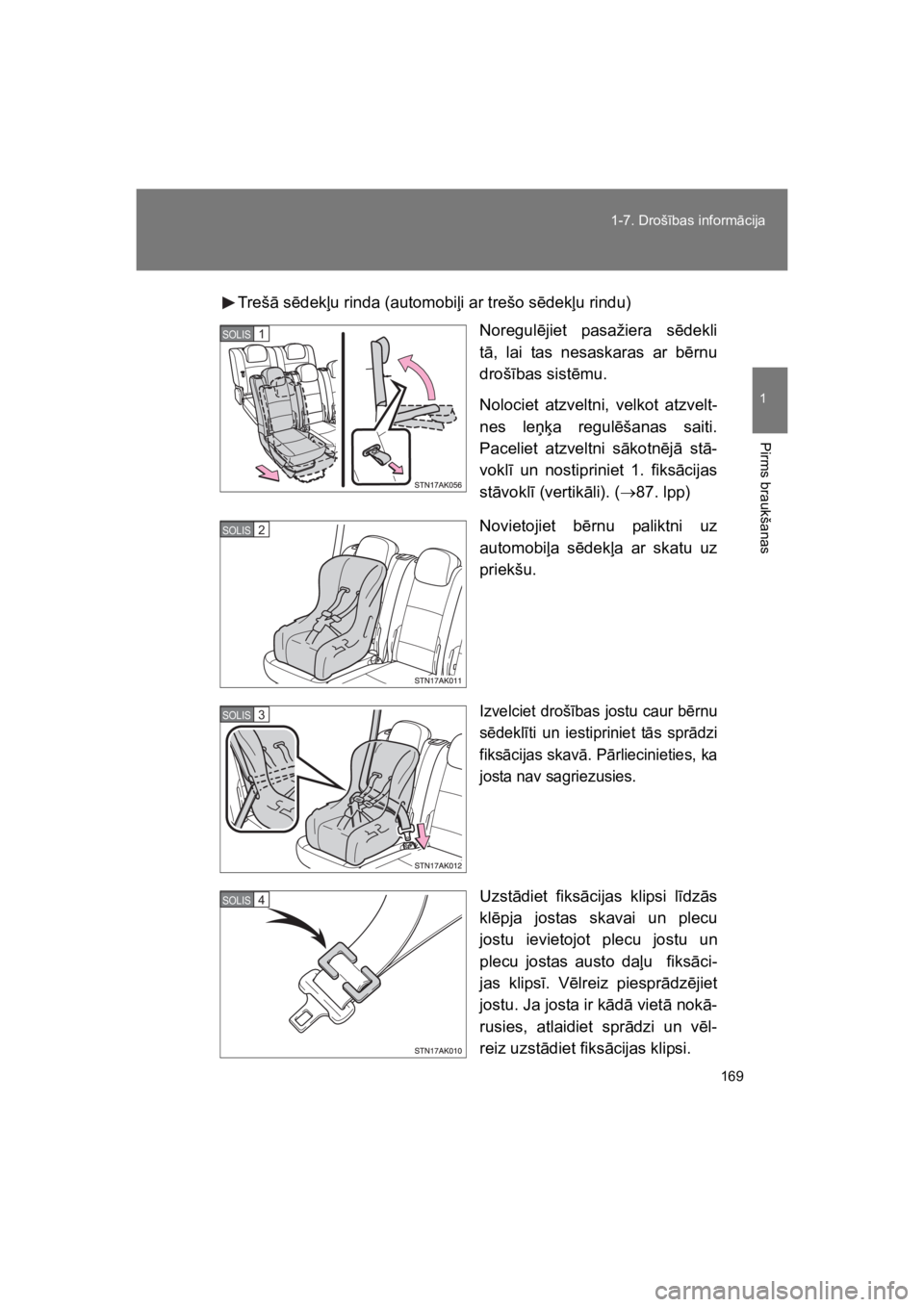 TOYOTA VERSO 2015 Lietošanas Instrukcija (in Latvian) 169
1-7. Droš#bas inform"cija
1
Pirms braukšanas
VERSO(BMW)_WE_OM64558E
Treš" s!dek%u rinda (automobi%i ar trešo s!dek%u rindu)
Noregul!jiet pasažiera s!dekli
t", lai tas nesaskaras ar b!r TOYOTA VERSO 2015 Lietošanas Instrukcija (in Latvian) 169
1-7. Droš#bas inform"cija
1
Pirms braukšanas
VERSO(BMW)_WE_OM64558E
Treš" s!dek%u rinda (automobi%i ar trešo s!dek%u rindu)
Noregul!jiet pasažiera s!dekli
t", lai tas nesaskaras ar b!r