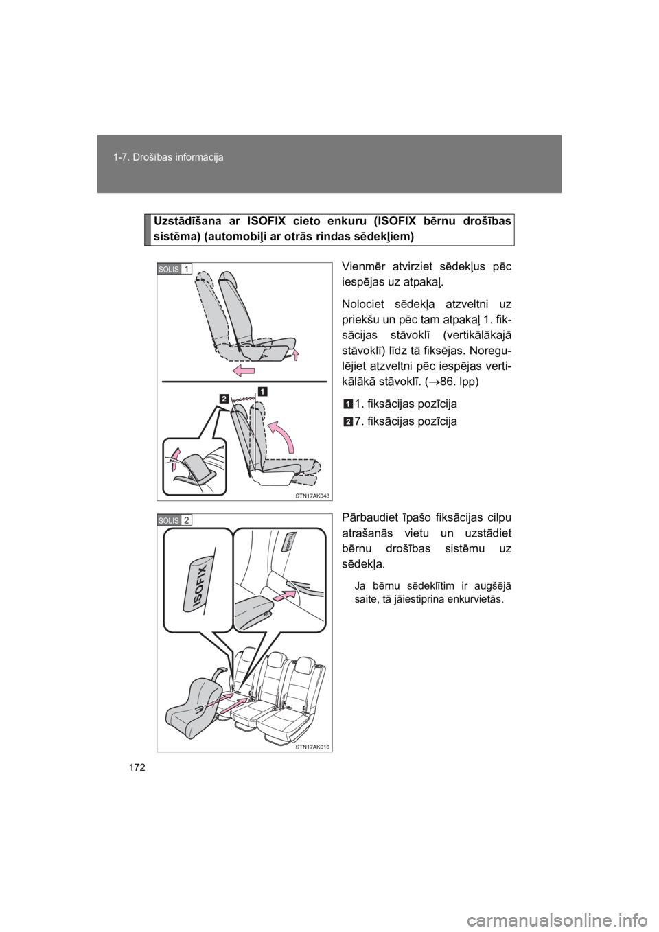 TOYOTA VERSO 2015 Lietošanas Instrukcija (in Latvian) 172
1-7. Droš#bas inform"cija
VERSO(BMW)_WE_OM64558E
Uzst!d"šana ar ISOFIX cieto enkuru (ISOFIX b$rnu droš"bas
sist$ma) (automobi#i ar otr!s rindas s$dek#iem)
Vienm!r atvirziet s!dek%us p TOYOTA VERSO 2015 Lietošanas Instrukcija (in Latvian) 172
1-7. Droš#bas inform"cija
VERSO(BMW)_WE_OM64558E
Uzst!d"šana ar ISOFIX cieto enkuru (ISOFIX b$rnu droš"bas
sist$ma) (automobi#i ar otr!s rindas s$dek#iem)
Vienm!r atvirziet s!dek%us p