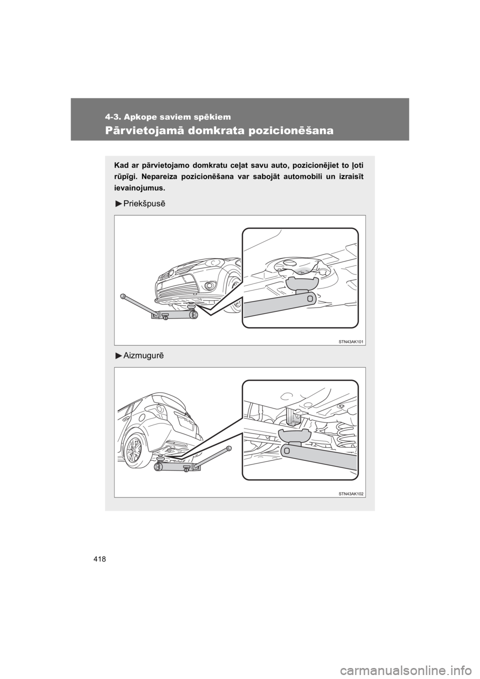 TOYOTA VERSO 2015 Lietošanas Instrukcija (in Latvian) 418
4-3. Apkope saviem sp"kiem
VERSO(BMW)_WE_OM64558E
P#r vietojam# domkrata pozicion"šana
Kad ar p!rvietojamo domkratu ce#at savu auto, pozicion$jiet to #oti
r%p"gi. Nepareiza pozicion$ša TOYOTA VERSO 2015 Lietošanas Instrukcija (in Latvian) 418
4-3. Apkope saviem sp"kiem
VERSO(BMW)_WE_OM64558E
P#r vietojam# domkrata pozicion"šana
Kad ar p!rvietojamo domkratu ce#at savu auto, pozicion$jiet to #oti
r%p"gi. Nepareiza pozicion$ša