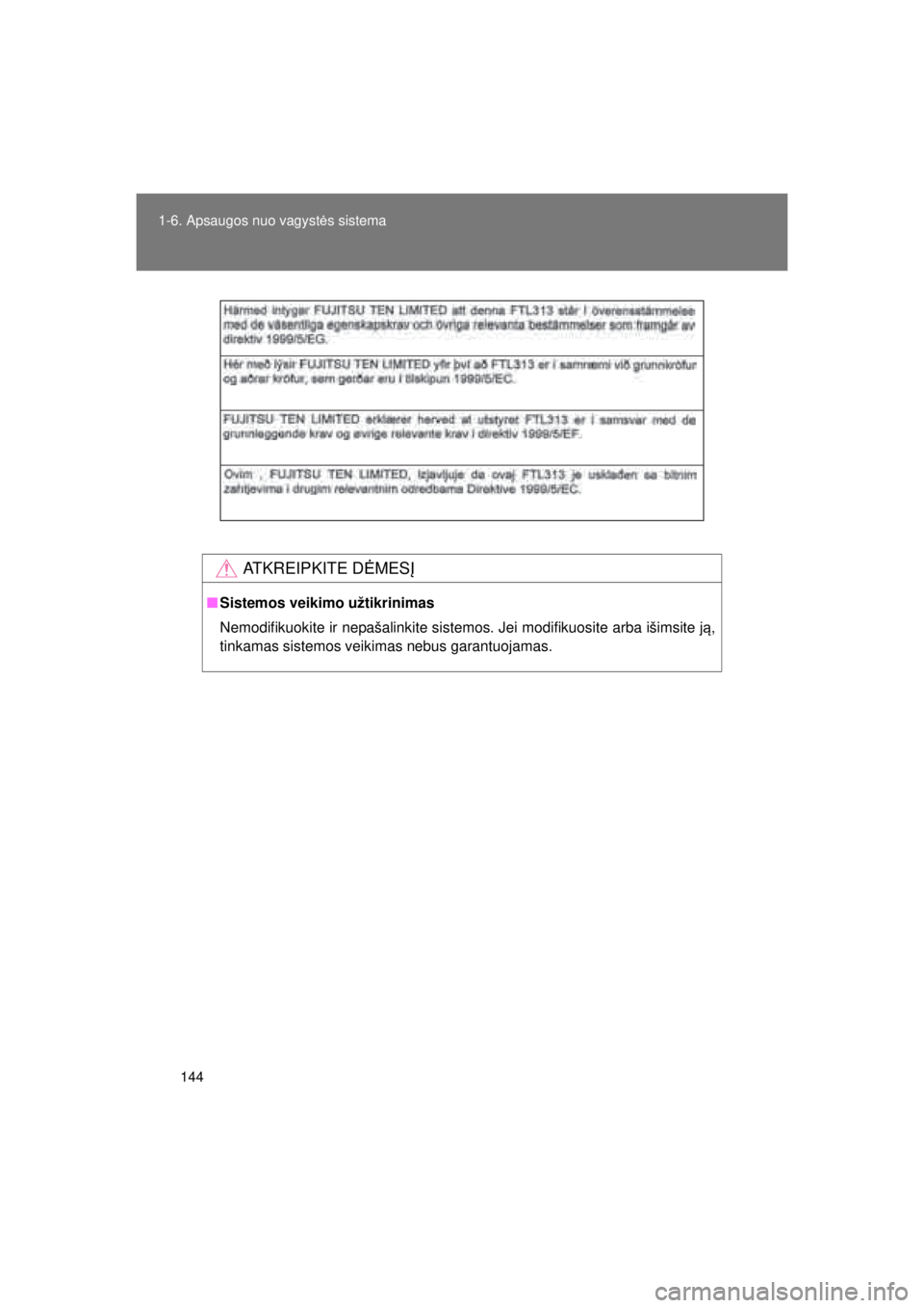 TOYOTA VERSO 2015 Eksploatavimo vadovas (in Lithuanian)
144
1-6. Apsaugos nuo vagyst
ės sistema
VERSO(BMW)_WE_OM64558E
ATKREIPKITE D ĖMES Į
■Sistemos veikimo užtikrinimas
Nemodifikuokite ir nepašalinkite sistem os. Jei modifikuosite arba išimsite TOYOTA VERSO 2015 Eksploatavimo vadovas (in Lithuanian)
144
1-6. Apsaugos nuo vagyst
ės sistema
VERSO(BMW)_WE_OM64558E
ATKREIPKITE D ĖMES Į
■Sistemos veikimo užtikrinimas
Nemodifikuokite ir nepašalinkite sistem os. Jei modifikuosite arba išimsite