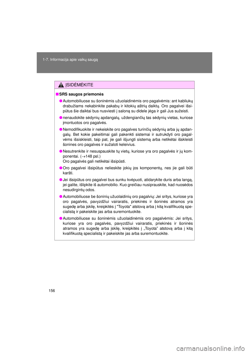 TOYOTA VERSO 2015 Eksploatavimo vadovas (in Lithuanian)
156
1-7. Informacija apie vaik
ų saug ą
VERSO(BMW)_WE_OM64558E
ĮSID ĖM ĖKITE
■ SRS saugos priemon ės
● Automobiliuose su šonin ėmis užuolaidin ėmis oro pagalv ėmis: ant kabliuk ų
drab TOYOTA VERSO 2015 Eksploatavimo vadovas (in Lithuanian)
156
1-7. Informacija apie vaik
ų saug ą
VERSO(BMW)_WE_OM64558E
ĮSID ĖM ĖKITE
■ SRS saugos priemon ės
● Automobiliuose su šonin ėmis užuolaidin ėmis oro pagalv ėmis: ant kabliuk ų
drab