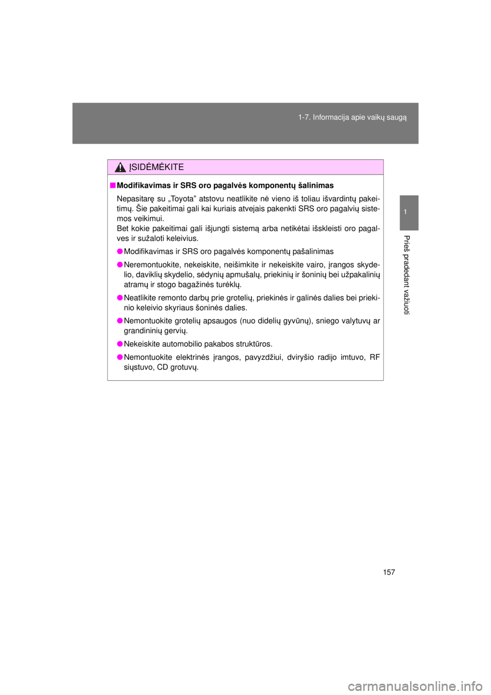 TOYOTA VERSO 2015 Eksploatavimo vadovas (in Lithuanian)
157
1-7. Informacija apie vaik
ų saug ą
1
Prieš pradedant važiuoti
VERSO(BMW)_WE_OM64558E
ĮSID ĖM ĖKITE
■ Modifikavimas ir SRS oro pagalv ės komponent ų šalinimas
Nepasitar ę su „Toyot TOYOTA VERSO 2015 Eksploatavimo vadovas (in Lithuanian)
157
1-7. Informacija apie vaik
ų saug ą
1
Prieš pradedant važiuoti
VERSO(BMW)_WE_OM64558E
ĮSID ĖM ĖKITE
■ Modifikavimas ir SRS oro pagalv ės komponent ų šalinimas
Nepasitar ę su „Toyot