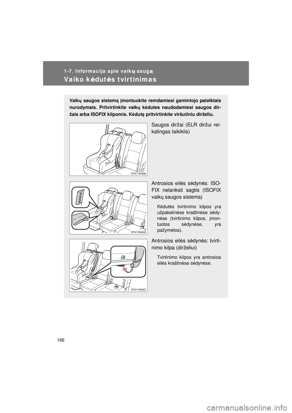 TOYOTA VERSO 2015 Eksploatavimo vadovas (in Lithuanian)
166
1-7. Informacija apie vaikų saug ą
VERSO(BMW)_WE_OM64558E
Vaiko k ėdut ės tvirtinimas
Vai k ų saugos sistem ą įmontuokite remdamiesi gamintojo pateiktais
nurodymais. Pritvirtinkite vaik ų TOYOTA VERSO 2015 Eksploatavimo vadovas (in Lithuanian)
166
1-7. Informacija apie vaikų saug ą
VERSO(BMW)_WE_OM64558E
Vaiko k ėdut ės tvirtinimas
Vai k ų saugos sistem ą įmontuokite remdamiesi gamintojo pateiktais
nurodymais. Pritvirtinkite vaik ų