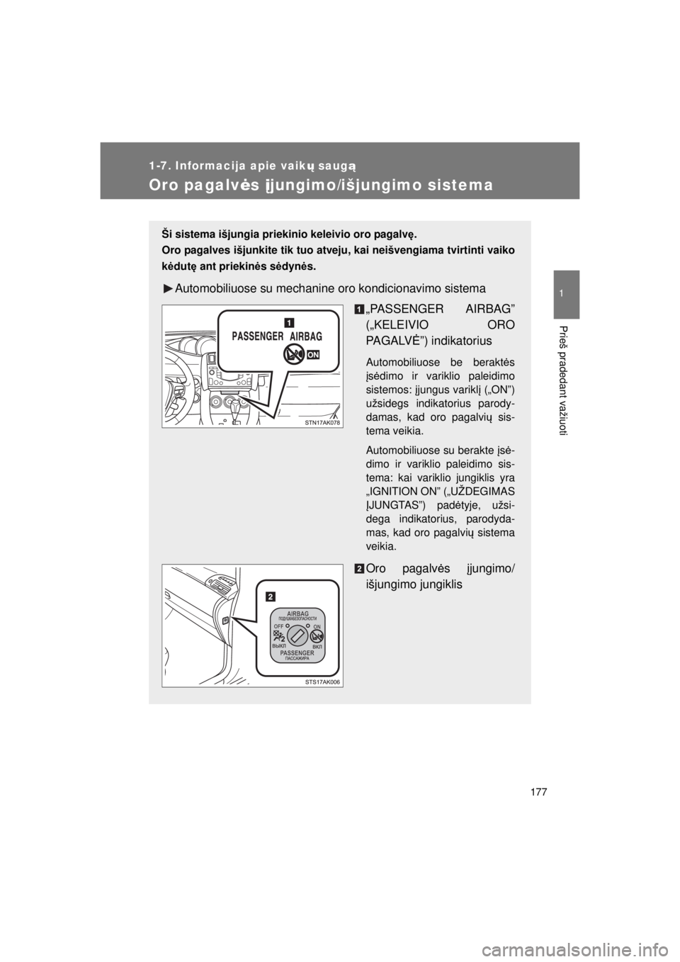 TOYOTA VERSO 2015 Eksploatavimo vadovas (in Lithuanian)
177
1
1-7. Informacija apie vaikų saug ą
Prieš pradedant važiuoti
VERSO(BMW)_WE_OM64558E
Oro pagalv ės įjungimo/išjungimo sistema
Ši sistema išjungia priekinio keleivio oro pagalv ę.
Oro p TOYOTA VERSO 2015 Eksploatavimo vadovas (in Lithuanian)
177
1
1-7. Informacija apie vaikų saug ą
Prieš pradedant važiuoti
VERSO(BMW)_WE_OM64558E
Oro pagalv ės įjungimo/išjungimo sistema
Ši sistema išjungia priekinio keleivio oro pagalv ę.
Oro p