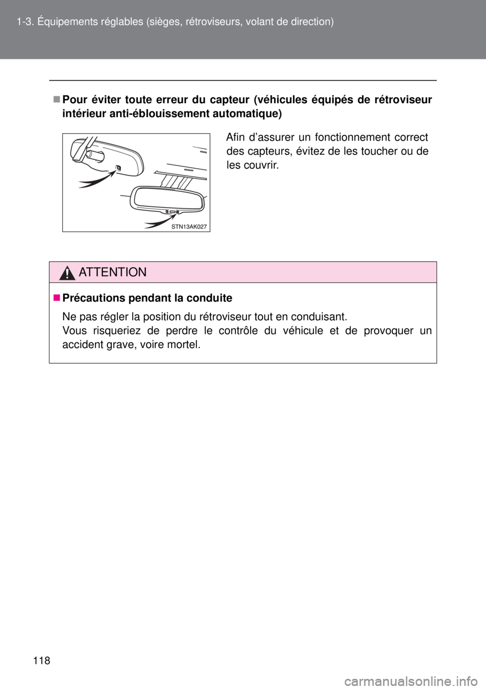 TOYOTA VERSO 2015 Notices Demploi (in French) 118 1-3. Équipements réglables (sièges, rétroviseurs, volant de direction)
Pour éviter toute erreur du capteur (véhicules équipés de rétroviseur
intérieur anti-éblouissement automatique) TOYOTA VERSO 2015 Notices Demploi (in French) 118 1-3. Équipements réglables (sièges, rétroviseurs, volant de direction)
Pour éviter toute erreur du capteur (véhicules équipés de rétroviseur
intérieur anti-éblouissement automatique)