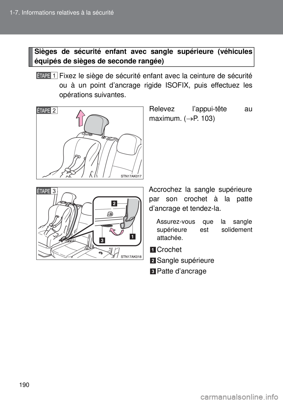 TOYOTA VERSO 2015 Notices Demploi (in French) 190 1-7. Informations relatives à la sécurité
Sièges de sécurité enfant avec sangle supérieure (véhicules
équipés de sièges de seconde rangée)
Fixez le siège de sécurité enfant avec la TOYOTA VERSO 2015 Notices Demploi (in French) 190 1-7. Informations relatives à la sécurité
Sièges de sécurité enfant avec sangle supérieure (véhicules
équipés de sièges de seconde rangée)
Fixez le siège de sécurité enfant avec la