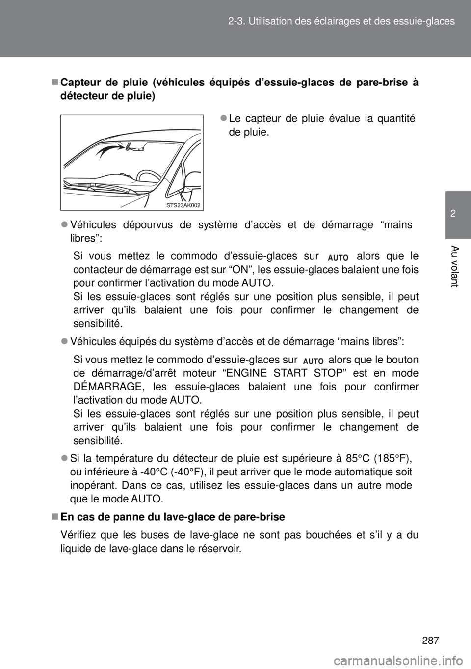 TOYOTA VERSO 2015 Notices Demploi (in French) 287 2-3. Utilisation des éclairages et des essuie-glaces
2
Au volant
Capteur de pluie (véhicules équipés d’essuie-glaces de pare-brise à
détecteur de pluie)
Véhicules dépourvus de syst TOYOTA VERSO 2015 Notices Demploi (in French) 287 2-3. Utilisation des éclairages et des essuie-glaces
2
Au volant
Capteur de pluie (véhicules équipés d’essuie-glaces de pare-brise à
détecteur de pluie)
Véhicules dépourvus de syst