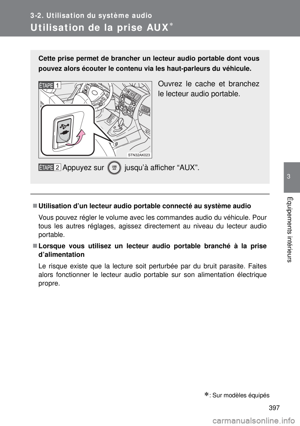 TOYOTA VERSO 2015 Notices Demploi (in French) 397
3-2. Utilisation du système audio
3
Équipements intérieurs
Utilisation de la prise AUX
: Sur modèles équipés
Utilisation d’un lecteur audio portable connecté au système audio
Vo TOYOTA VERSO 2015 Notices Demploi (in French) 397
3-2. Utilisation du système audio
3
Équipements intérieurs
Utilisation de la prise AUX
: Sur modèles équipés
Utilisation d’un lecteur audio portable connecté au système audio
Vo