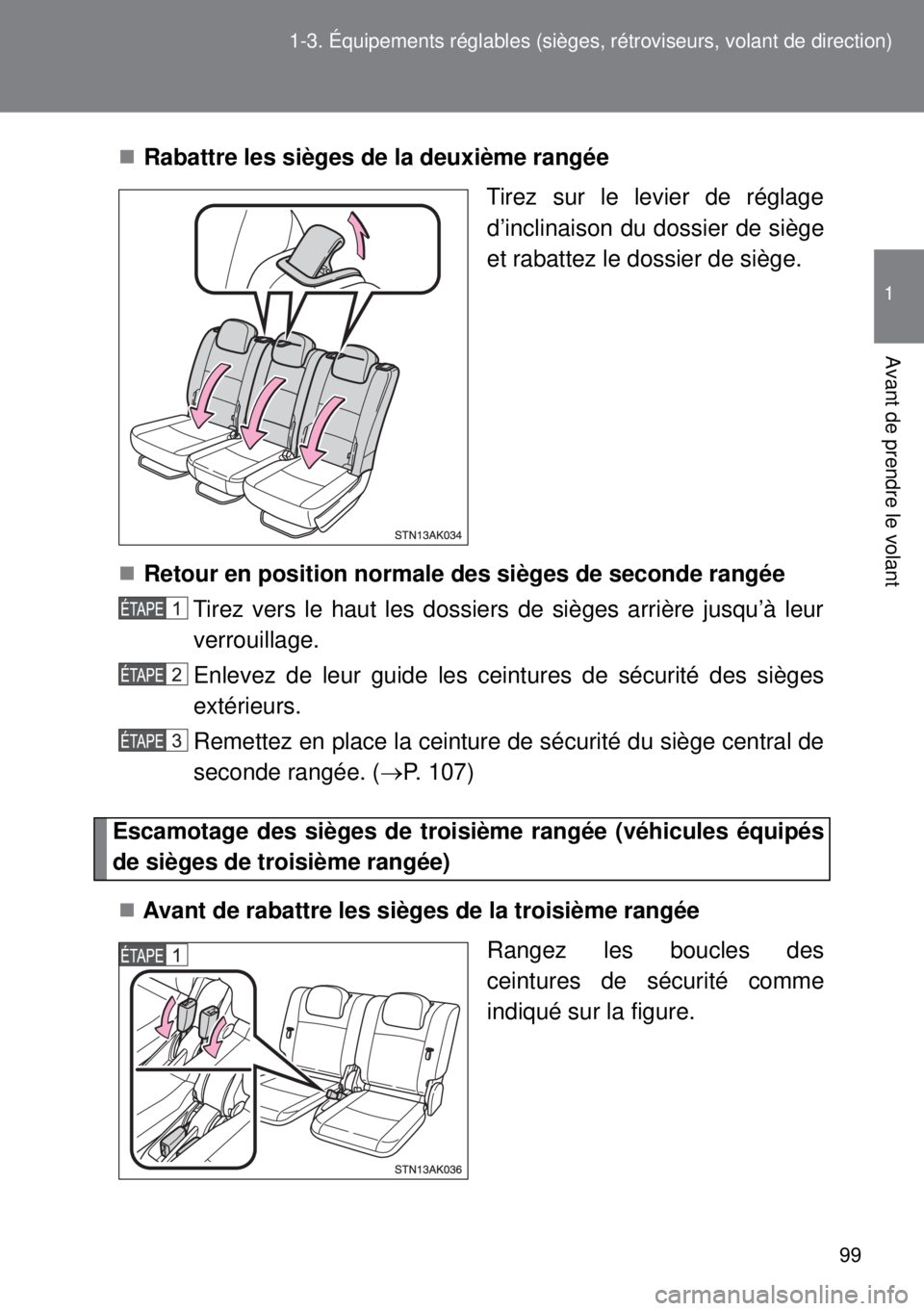 TOYOTA VERSO 2015 Notices Demploi (in French) 99 1-3. Équipements réglables (sièges, rétroviseurs, volant de direction)
1
Avant de prendre le volant
Rabattre les sièges de la deuxième rangée
Tirez sur le levier de réglage
d’inclinais TOYOTA VERSO 2015 Notices Demploi (in French) 99 1-3. Équipements réglables (sièges, rétroviseurs, volant de direction)
1
Avant de prendre le volant
Rabattre les sièges de la deuxième rangée
Tirez sur le levier de réglage
d’inclinais