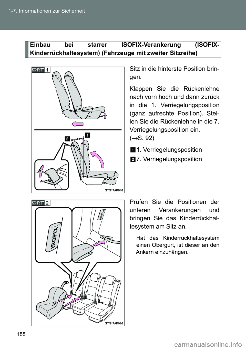 TOYOTA VERSO 2015 Betriebsanleitungen (in German) 188 1-7. Informationen zur Sicherheit
Einbau bei starrer ISOFIX-Verankerung (ISOFIX-
Kinderrückhaltesystem) (Fahrzeuge mit zweiter Sitzreihe)
Sitz in die hinterste Position brin-
gen.
Klappen Sie die TOYOTA VERSO 2015 Betriebsanleitungen (in German) 188 1-7. Informationen zur Sicherheit
Einbau bei starrer ISOFIX-Verankerung (ISOFIX-
Kinderrückhaltesystem) (Fahrzeuge mit zweiter Sitzreihe)
Sitz in die hinterste Position brin-
gen.
Klappen Sie die