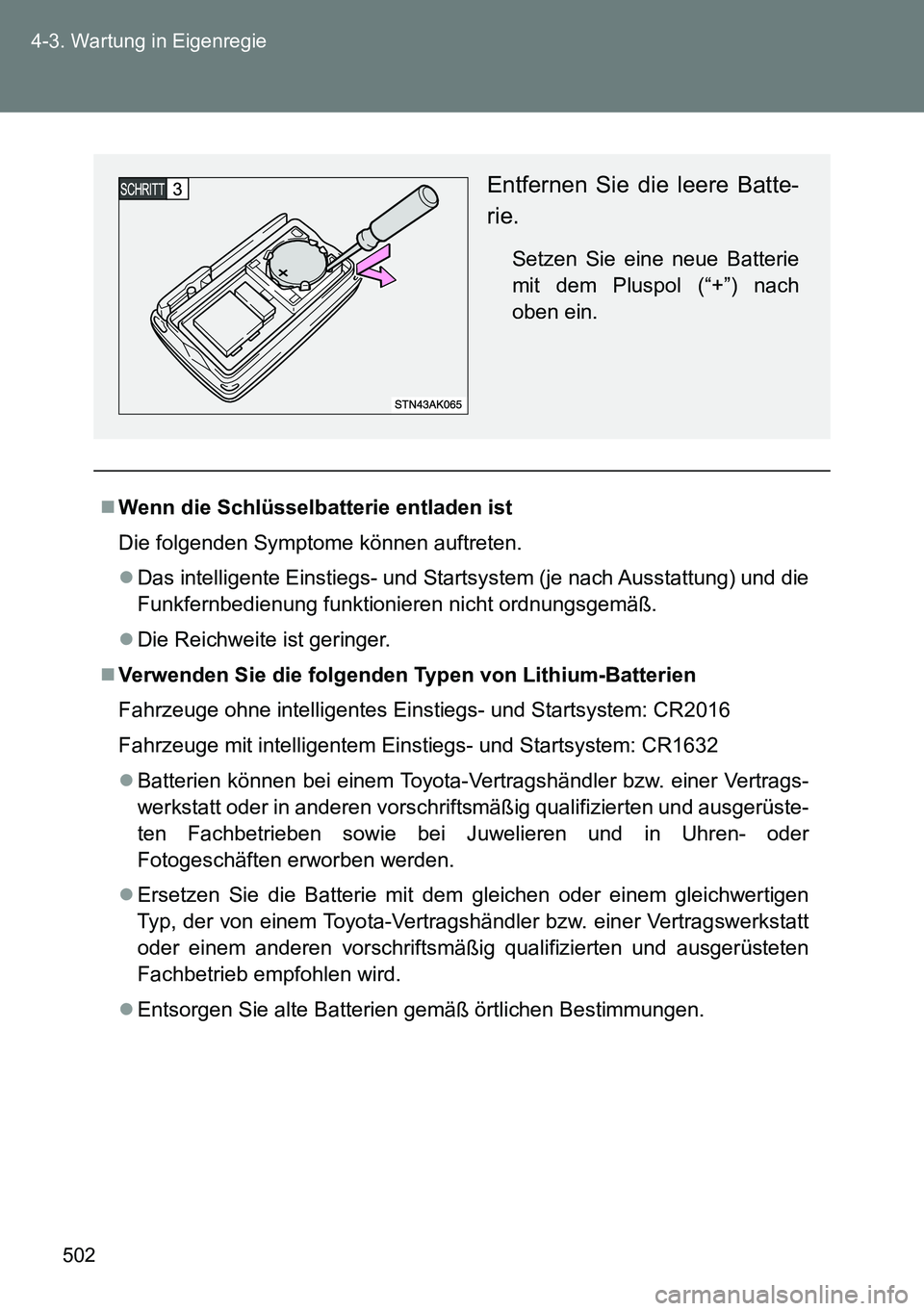TOYOTA VERSO 2015  Betriebsanleitungen (in German) 502 4-3. Wartung in Eigenregie
Wenn die Schlüsselbatterie entladen ist
Die folgenden Symptome können auftreten.
Das intelligente Einstiegs- und Startsystem (je nach Ausstattung) und die
Funkfe