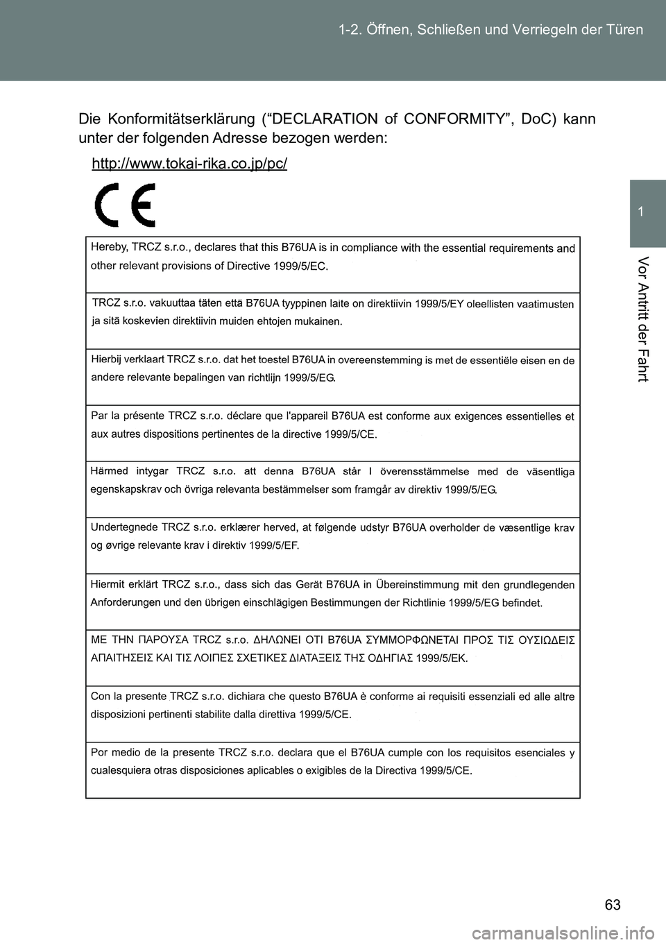 TOYOTA VERSO 2015  Betriebsanleitungen (in German) 63 1-2. Öffnen, Schließen und Verriegeln der Türen
1
Vor Antritt der Fahrt
Die Konformitätserklärung (“DECLARATION of CONFORMITY”, DoC) kann
unter der folgenden Adresse bezogen werden:
http:/