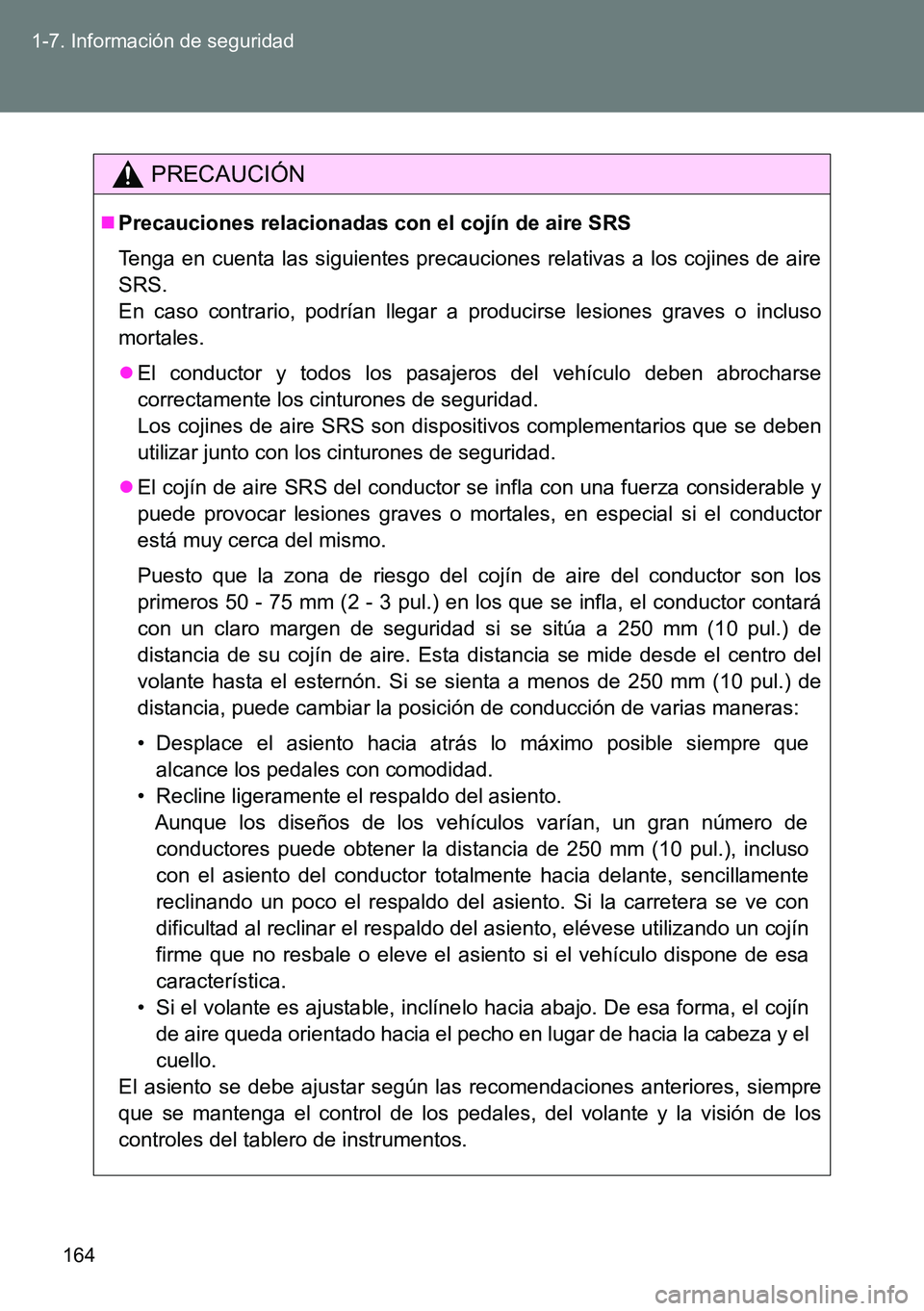 TOYOTA VERSO 2015 Manuale de Empleo (in Spanish) 164 1-7. Información de seguridad
PRECAUCIÓN
Precauciones relacionadas con el cojín de aire SRS
Tenga en cuenta las siguientes precauciones relativas a los cojines de aire
SRS.
En caso contrari TOYOTA VERSO 2015 Manuale de Empleo (in Spanish) 164 1-7. Información de seguridad
PRECAUCIÓN
Precauciones relacionadas con el cojín de aire SRS
Tenga en cuenta las siguientes precauciones relativas a los cojines de aire
SRS.
En caso contrari