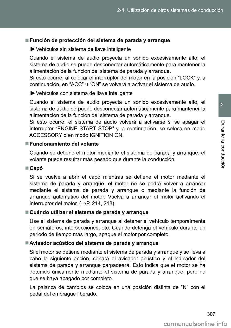 TOYOTA VERSO 2015  Manuale de Empleo (in Spanish) 307 2-4. Utilización de otros sistemas de conducción
2
Durante la conducción
Función de protección del sistema de parada y arranque
Vehículos sin sistema de llave inteligente
Cuando el sistem