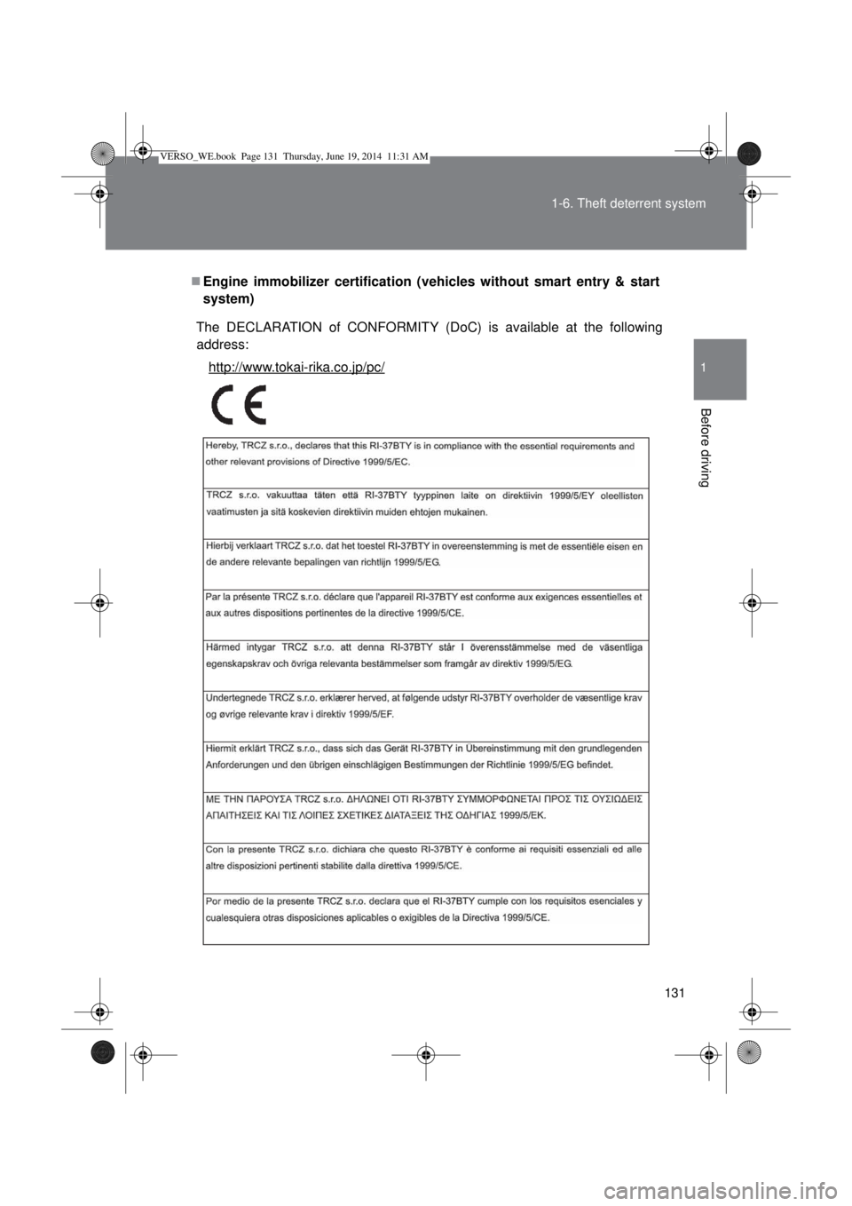 TOYOTA VERSO 2015  Owners Manual 131 1-6. Theft deterrent system
1
Before driving
Engine immobilizer certification (vehicles without smart entry & start
system)
The DECLARATION of CONFORMITY (DoC) is available at the following
add