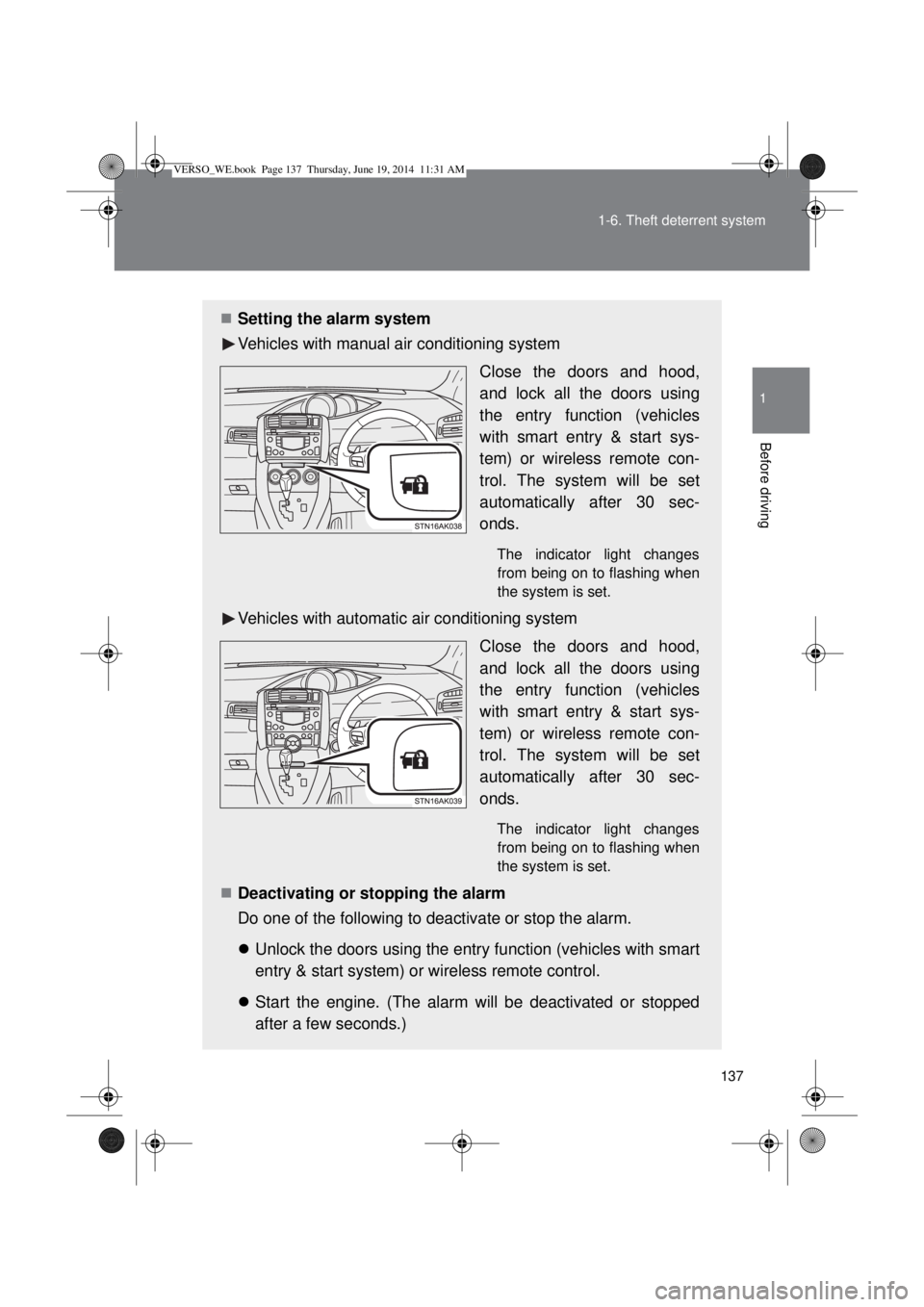 TOYOTA VERSO 2015 Owners Manual 137 1-6. Theft deterrent system
1
Before driving
Setting the alarm system
Vehicles with manual air conditioning system
Close the doors and hood,
and lock all the doors using
the entry function (veh TOYOTA VERSO 2015 Owners Manual 137 1-6. Theft deterrent system
1
Before driving
Setting the alarm system
Vehicles with manual air conditioning system
Close the doors and hood,
and lock all the doors using
the entry function (veh