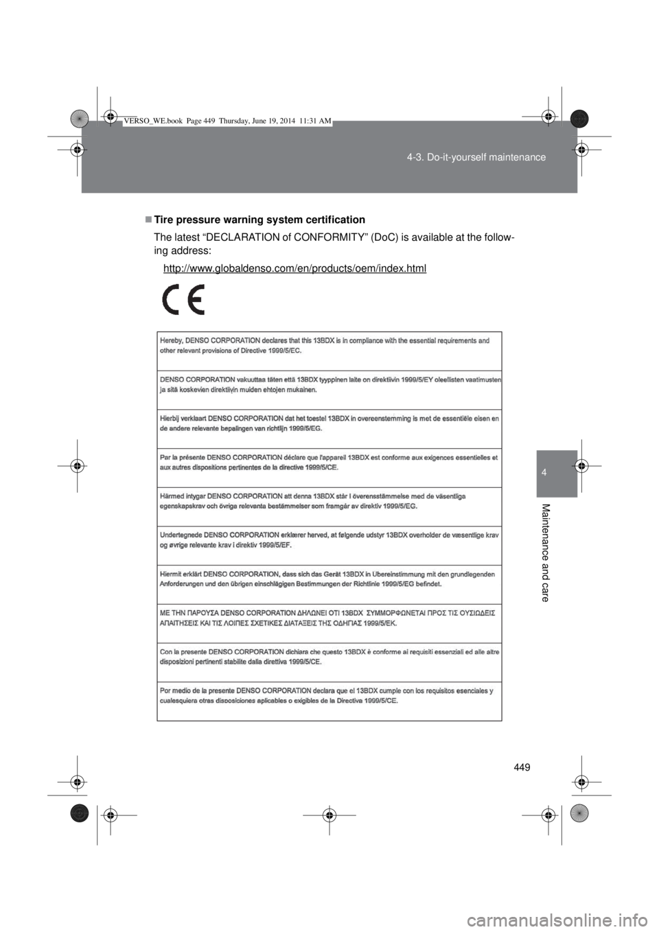 TOYOTA VERSO 2015 Owners Manual 449 4-3. Do-it-yourself maintenance
4
Maintenance and care
Tire pressure warning system certification
The latest “DECLARATION of CONFORMITY” (DoC) is available at the follow-
ing address:
http: TOYOTA VERSO 2015 Owners Manual 449 4-3. Do-it-yourself maintenance
4
Maintenance and care
Tire pressure warning system certification
The latest “DECLARATION of CONFORMITY” (DoC) is available at the follow-
ing address:
http:
