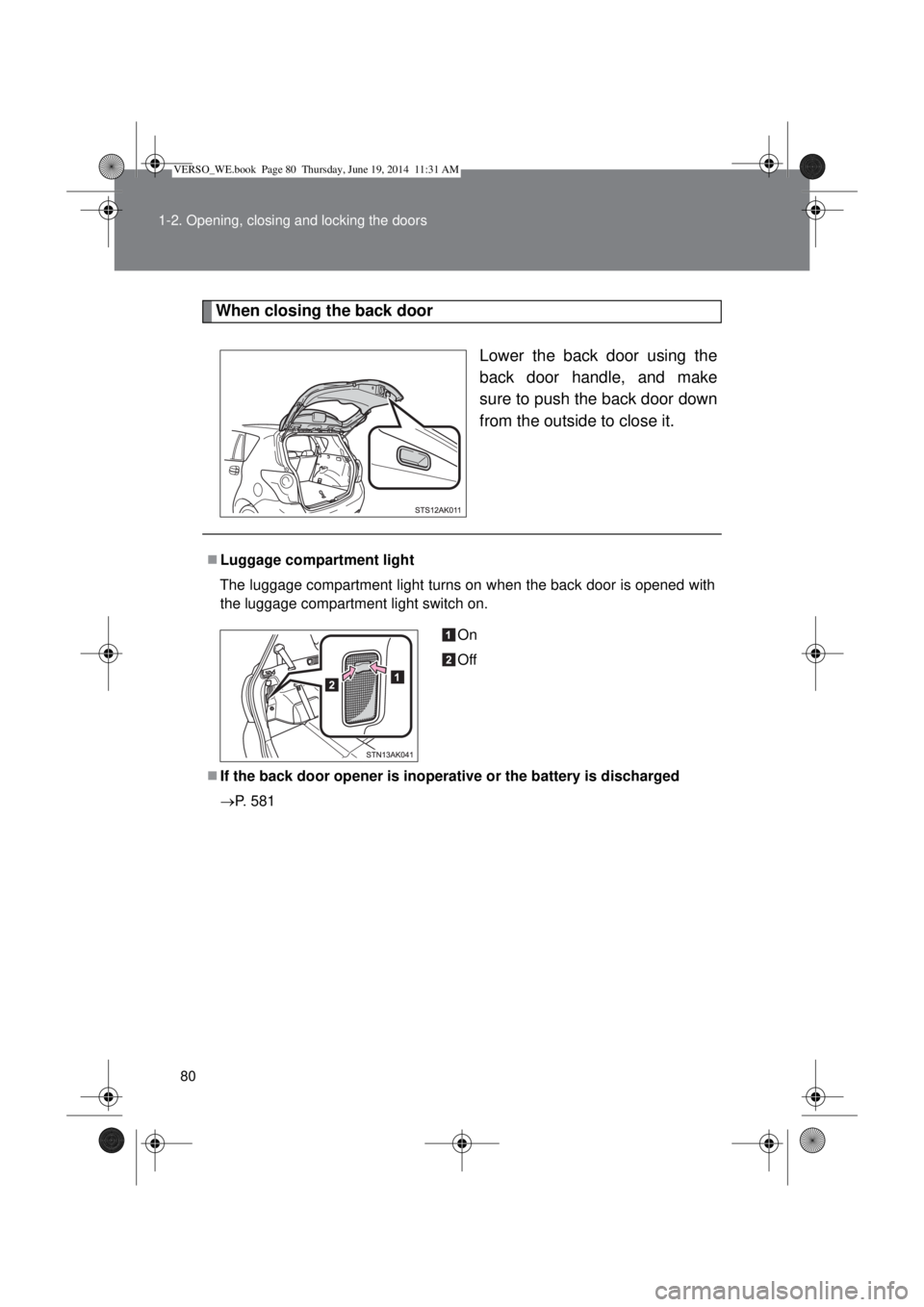 TOYOTA VERSO 2015 Manual PDF 80 1-2. Opening, closing and locking the doors
When closing the back door
Lower the back door using the
back door handle, and make
sure to push the back door down
from the outside to close it.
Lugg