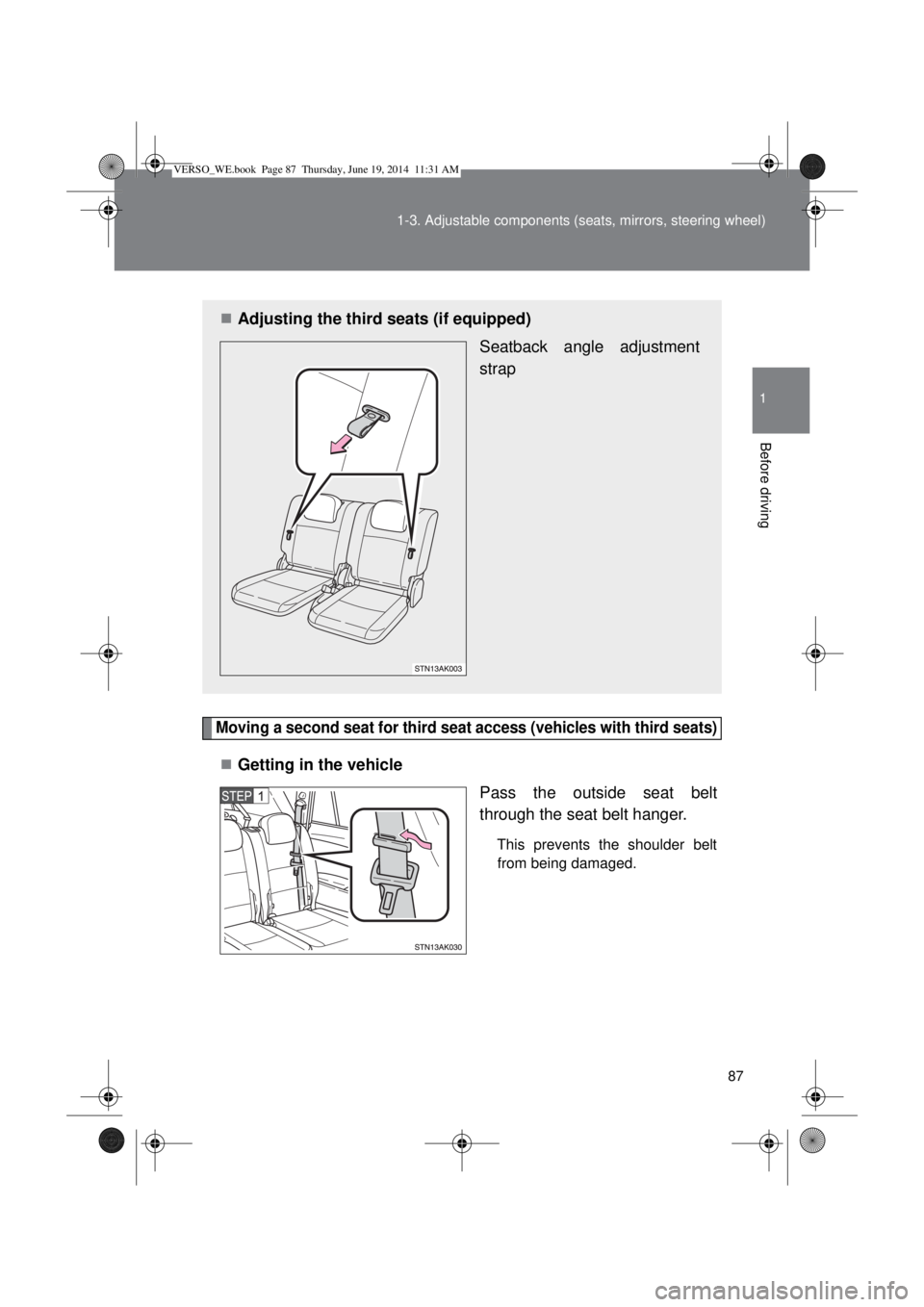 TOYOTA VERSO 2015 Manual Online 87 1-3. Adjustable components (seats, mirrors, steering wheel)
1
Before driving
Moving a second seat for third seat access (vehicles with third seats)
Getting in the vehicle
Pass the outside seat b TOYOTA VERSO 2015 Manual Online 87 1-3. Adjustable components (seats, mirrors, steering wheel)
1
Before driving
Moving a second seat for third seat access (vehicles with third seats)
Getting in the vehicle
Pass the outside seat b