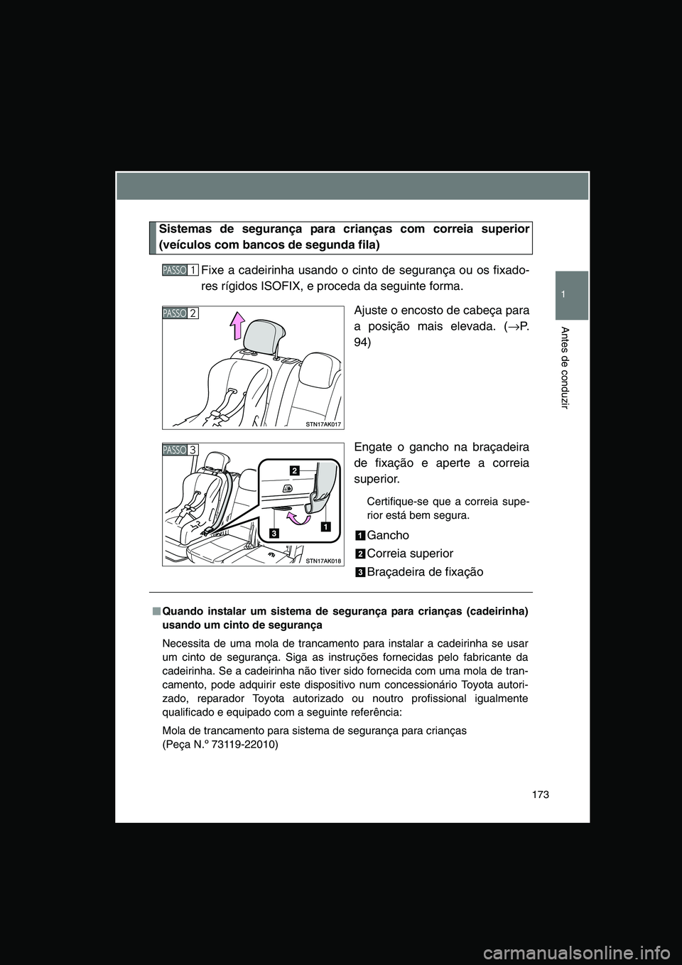 TOYOTA VERSO 2015 Manual de utilização (in Portuguese) 173
1
Antes de conduzir
Sistemas de segurança para crianças com correia superior
(veículos com bancos de segunda fila)
Fixe a cadeirinha usando o cinto de segurança ou os fixado-
res rígidos ISOF TOYOTA VERSO 2015 Manual de utilização (in Portuguese) 173
1
Antes de conduzir
Sistemas de segurança para crianças com correia superior
(veículos com bancos de segunda fila)
Fixe a cadeirinha usando o cinto de segurança ou os fixado-
res rígidos ISOF