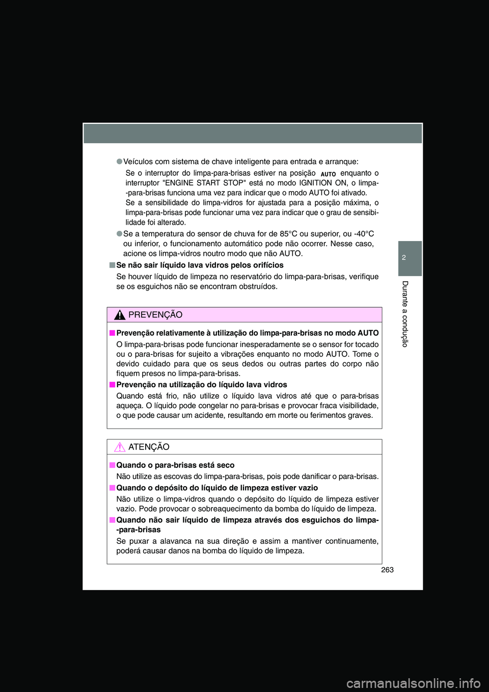 TOYOTA VERSO 2015 Manual de utilização (in Portuguese) 263
2
Durante a condução
●Veículos com sistema de chave inteligente para entrada e arranque:
Se o interruptor do limpa-para-brisas estiver na posição enquanto o
interruptor "ENGINE START STOP TOYOTA VERSO 2015 Manual de utilização (in Portuguese) 263
2
Durante a condução
●Veículos com sistema de chave inteligente para entrada e arranque:
Se o interruptor do limpa-para-brisas estiver na posição enquanto o
interruptor "ENGINE START STOP