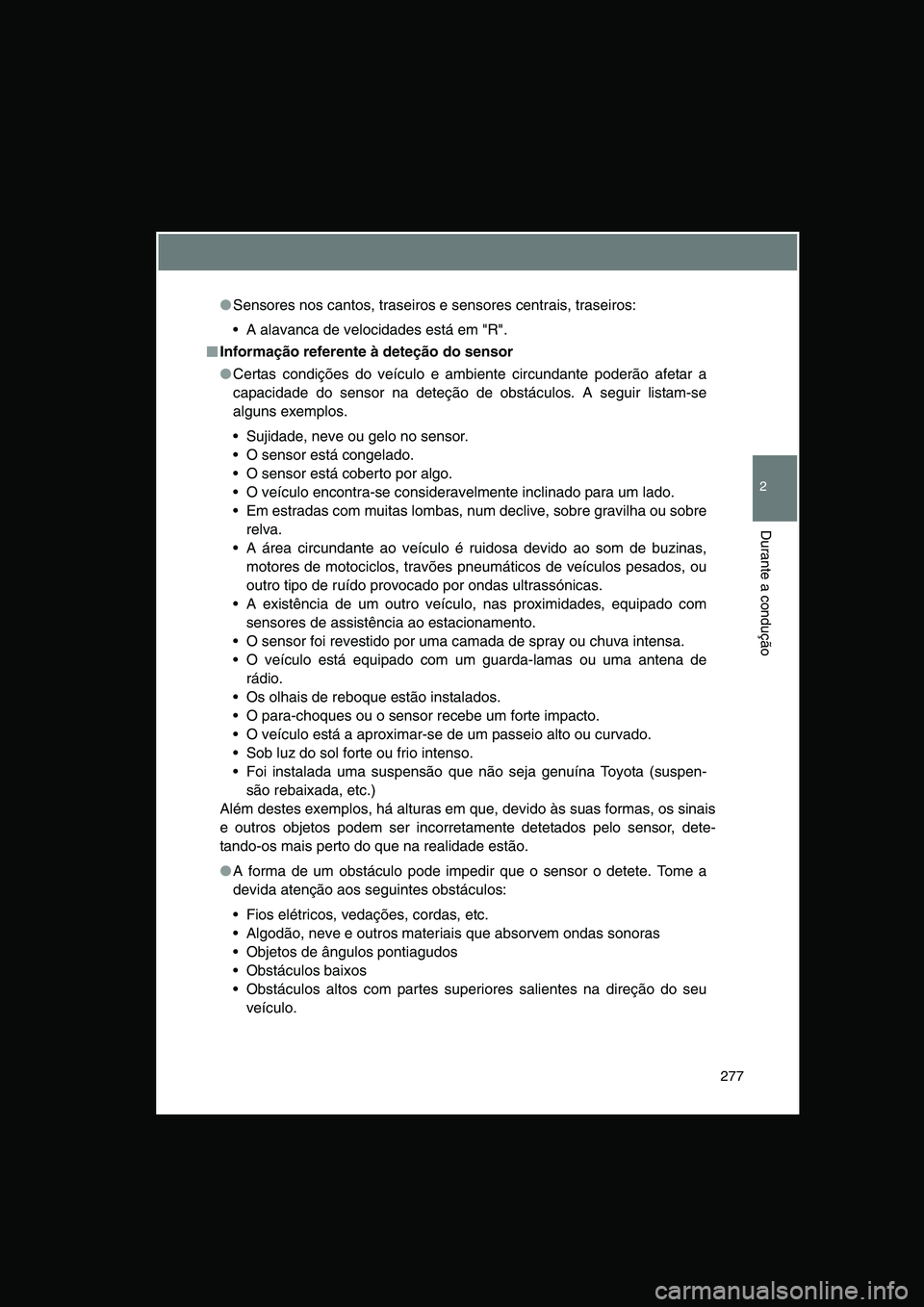 TOYOTA VERSO 2015 Manual de utilização (in Portuguese) 277
2
Durante a condução
●Sensores nos cantos, traseiros e sensores centrais, traseiros:
A alavanca de velocidades está em "R".
■■■■Informação referente à deteção do sensor
●Cert TOYOTA VERSO 2015 Manual de utilização (in Portuguese) 277
2
Durante a condução
●Sensores nos cantos, traseiros e sensores centrais, traseiros:
A alavanca de velocidades está em "R".
■■■■Informação referente à deteção do sensor
●Cert