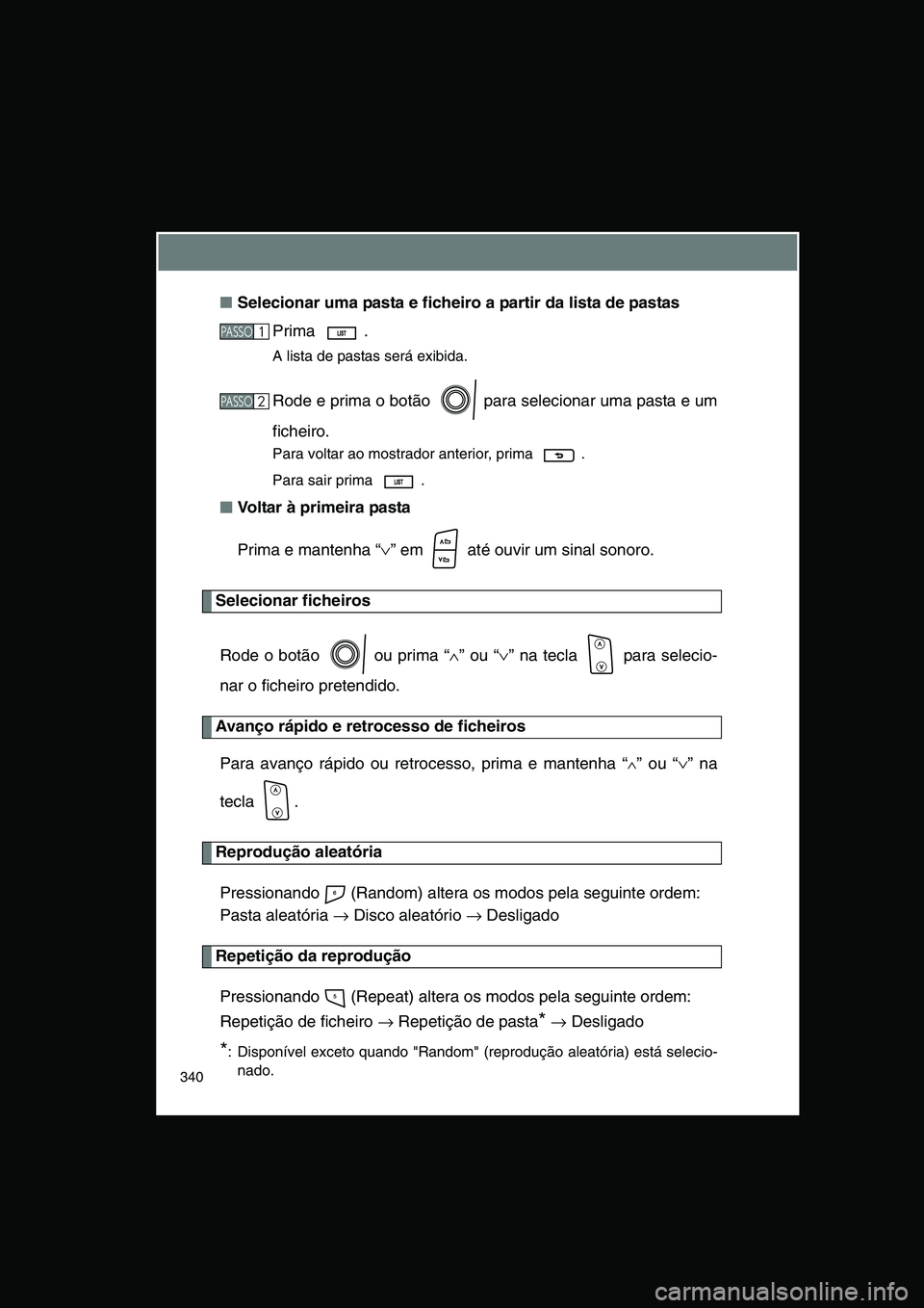 TOYOTA VERSO 2015 Manual de utilização (in Portuguese) 340
■Selecionar uma pasta e ficheiro a partir da lista de pastas
Prima .
A lista de pastas será exibida.
Rode e prima o botão para selecionar uma pasta e um
ficheiro.
Para voltar ao mostrador a TOYOTA VERSO 2015 Manual de utilização (in Portuguese) 340
■Selecionar uma pasta e ficheiro a partir da lista de pastas
Prima .
A lista de pastas será exibida.
Rode e prima o botão para selecionar uma pasta e um
ficheiro.
Para voltar ao mostrador a