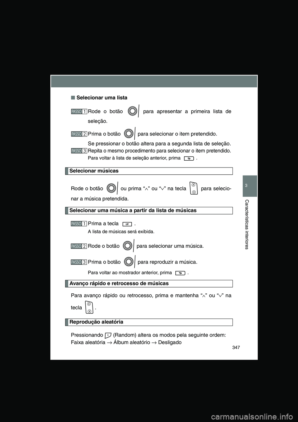 TOYOTA VERSO 2015 Manual de utilização (in Portuguese) 347
3
Características interiores
■■■■Selecionar uma lista
Rode o botão para apresentar a primeira lista de
seleção.
Prima o botão para selecionar o item pretendido.
Se pressionar o bo TOYOTA VERSO 2015 Manual de utilização (in Portuguese) 347
3
Características interiores
■■■■Selecionar uma lista
Rode o botão para apresentar a primeira lista de
seleção.
Prima o botão para selecionar o item pretendido.
Se pressionar o bo