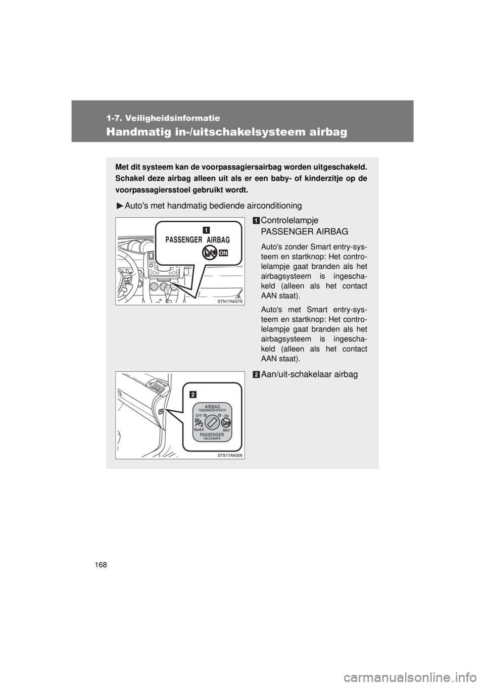 TOYOTA VERSO 2015 Instructieboekje (in Dutch) 168
1-7. Veiligheidsinformatie
VERSO(BMW)_WE_OM64558E
Handmatig in-/uitschakelsysteem airbag
Met dit systeem kan de voorpassagiersairbag worden uitgeschakeld.
Schakel deze airbag alleen uit als er een TOYOTA VERSO 2015 Instructieboekje (in Dutch) 168
1-7. Veiligheidsinformatie
VERSO(BMW)_WE_OM64558E
Handmatig in-/uitschakelsysteem airbag
Met dit systeem kan de voorpassagiersairbag worden uitgeschakeld.
Schakel deze airbag alleen uit als er een