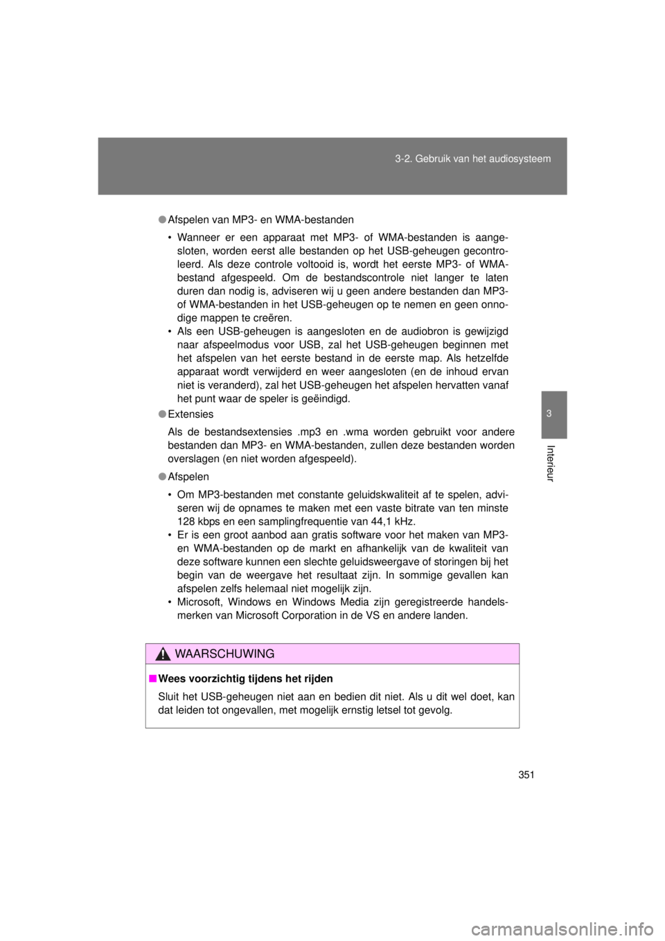 TOYOTA VERSO 2015 Instructieboekje (in Dutch) 351
3-2. Gebruik v
an het audiosysteem
3
Interieur
VERSO(BMW)_WE_OM64558E
●Afspelen van MP3- en WMA-bestanden
• Wanneer er een apparaat met MP3- of WMA-bestanden is aange-
sloten, worden eerst all TOYOTA VERSO 2015 Instructieboekje (in Dutch) 351
3-2. Gebruik v
an het audiosysteem
3
Interieur
VERSO(BMW)_WE_OM64558E
●Afspelen van MP3- en WMA-bestanden
• Wanneer er een apparaat met MP3- of WMA-bestanden is aange-
sloten, worden eerst all