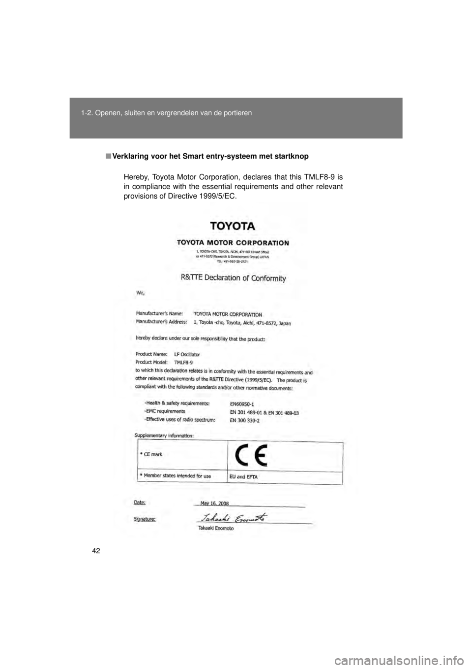 TOYOTA VERSO 2015  Instructieboekje (in Dutch) 42
1-2. Openen, sluiten en vergrendelen van de portieren
VERSO(BMW)_WE_OM64558E
■
Verklaring voor het Smart  entry-systeem met startknop
Hereby, Toyota Motor Corporation, declares that this TMLF8-9 