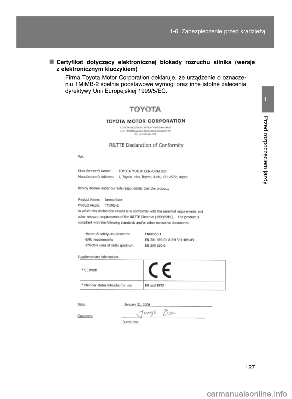 TOYOTA VERSO 2015  Instrukcja obsługi (in Polish) Certyfikat  dotyczàcy  elektronicznej  blokady  rozruchu  silnika  (wersje
z elektronicznym kluczykiem)
Firma  Toyota  Motor  Corporation  deklaruje,  ˝e  urzàdzenie  o oznacze-
niu TMIMB-2 spe∏n