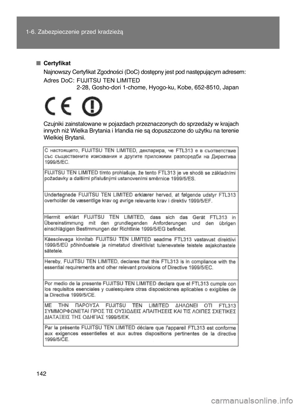 TOYOTA VERSO 2015  Instrukcja obsługi (in Polish) Certyfikat
Najnowszy Certyfikat ZgodnoÊci (DoC) dost´pny jest pod nast´pujàcym adresem:
Adres DoC: FUJITSU TEN LIMITED
2-28, Gosho-dori 1-chome, Hyogo-ku, Kobe, 652-8510, Japan
Czujniki zainstalow