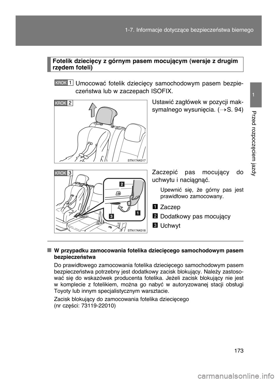 TOYOTA VERSO 2015  Instrukcja obsługi (in Polish) Umocowaç  fotelik  dzieci´cy  samochodowym  pasem  bezpie-
czeƒstwa lub w zaczepach ISOFIX.
Ustawiç zag∏ówek w pozycji mak-
symalnego wysuni´cia. (
S. 94)
Zaczepiç  pas  mocujàcy  do
uchwyt