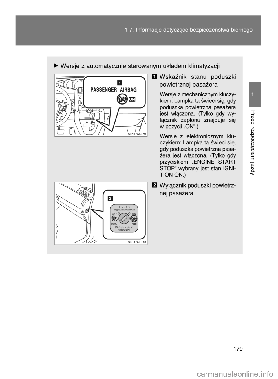 TOYOTA VERSO 2015  Instrukcja obsługi (in Polish) óWersje z automatycznie sterowanym uk∏adem klimatyzacji
Wskaênik  stanu  poduszki
powietrznej pasa˝era
Wersje zmechanicznym kluczy-
kiem: Lampka ta Êwieci si´, gdy
poduszka  powietrzna  pasa˝e