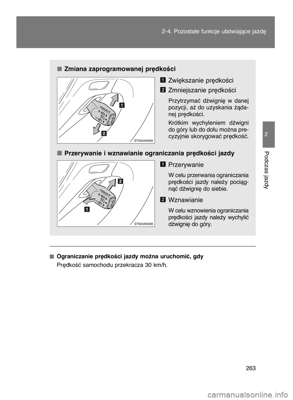 TOYOTA VERSO 2015  Instrukcja obsługi (in Polish) Zmiana zaprogramowanej pr´dkoÊci
Zwi´kszanie pr´dkoÊci
Zmniejszanie pr´dkoÊci
Przytrzymaç  dêwigni´  w danej
pozycji, a˝ do uzyskania ˝àda-
nej pr´dkoÊci.
Krótkim  wychyleniem  dêwign