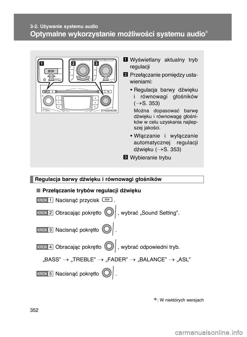 TOYOTA VERSO 2015  Instrukcja obsługi (in Polish) 352 3-2. U˝ywanie systemu audio
Optymalne wykorzystanie mo˝liwoÊci systemu audio✻
WyÊwietlany  aktualny  tryb
regulacji
Prze∏àczanie pomi´dzy usta-
wieniami:
• Regulacja barwy  dêwi´ku
i