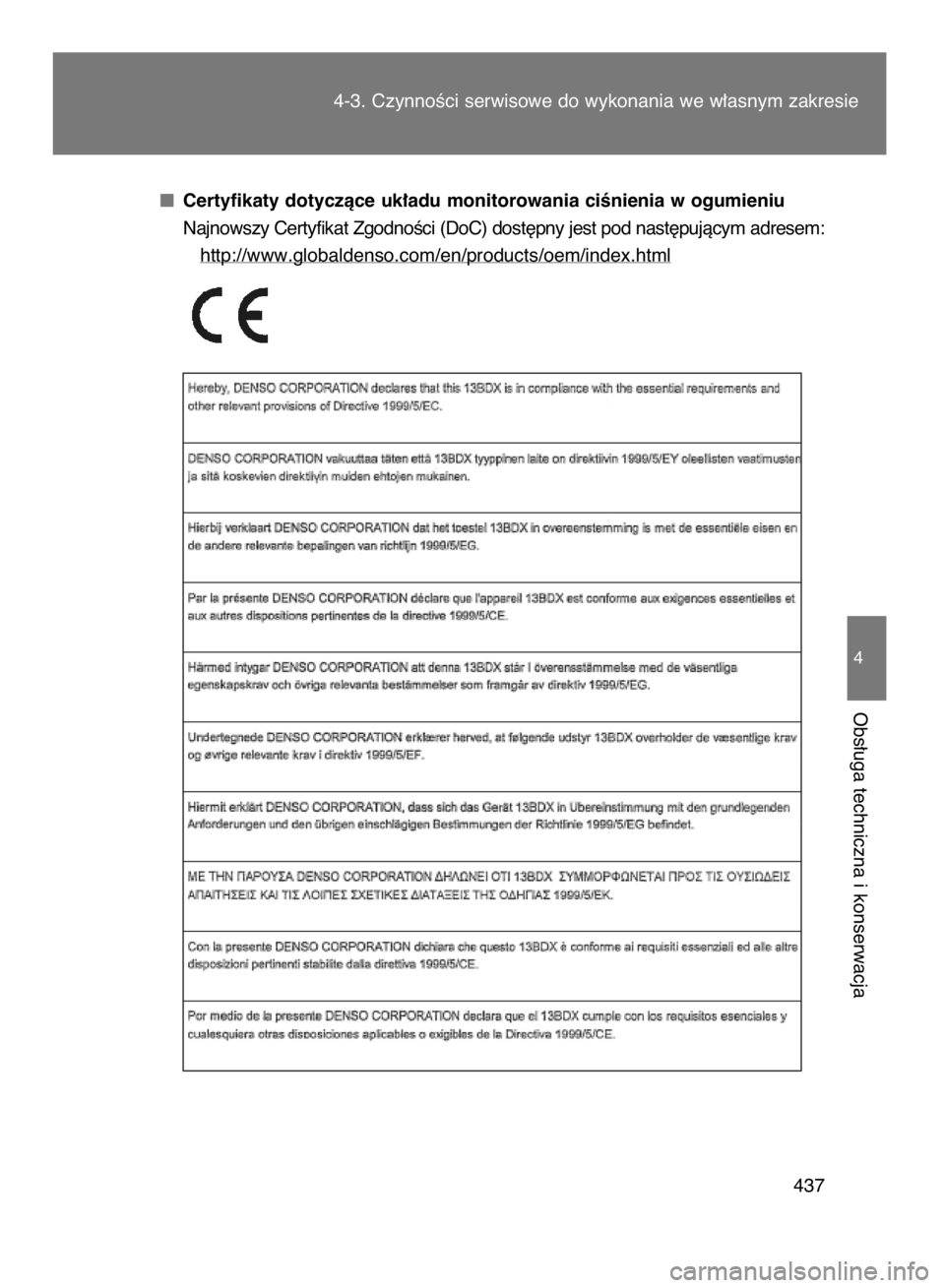 TOYOTA VERSO 2015 Instrukcja obsługi (in Polish) Certyfikaty dotyczàce uk∏adu monitorowania ciÊnienia w ogumieniu
Najnowszy Certyfikat ZgodnoÊci (DoC) dost´pny jest pod nast´pujàcym adresem:
http://www.globaldenso.com/en/products/oem/index.h TOYOTA VERSO 2015 Instrukcja obsługi (in Polish) Certyfikaty dotyczàce uk∏adu monitorowania ciÊnienia w ogumieniu
Najnowszy Certyfikat ZgodnoÊci (DoC) dost´pny jest pod nast´pujàcym adresem:
http://www.globaldenso.com/en/products/oem/index.h