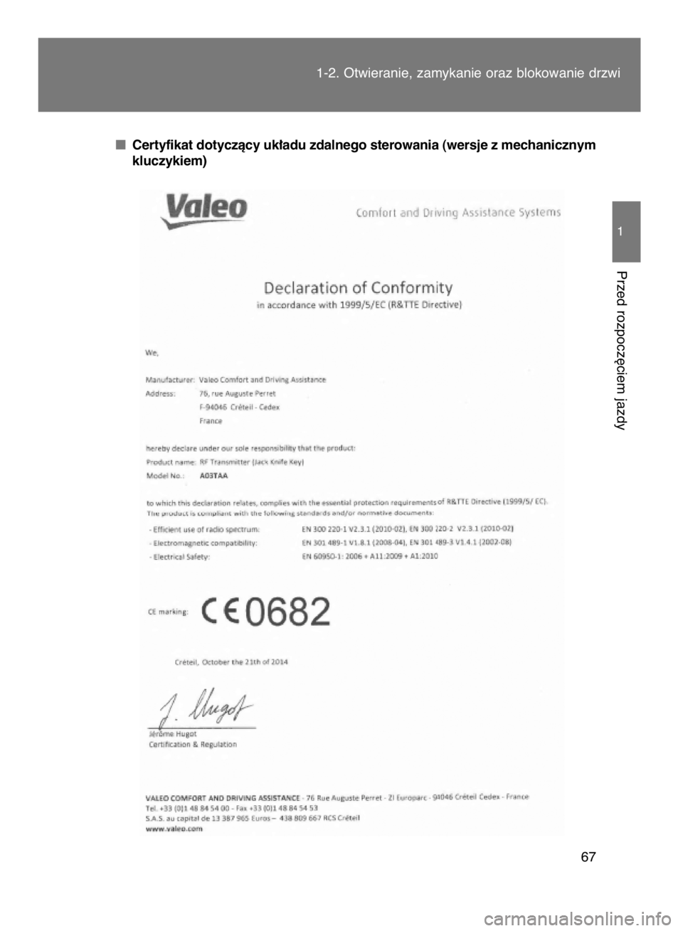 TOYOTA VERSO 2015  Instrukcja obsługi (in Polish) 1-2. Otwieranie, zamykanie oraz blokowanie drzwi
67
1
Przed rozpocz´ciem jazdy
Certyfikat dotyczàcy uk∏adu zdalnego sterowania (wersje z mechanicznym
kluczykiem)
7 INSTR VERSO OM64574E  11/2/15  1