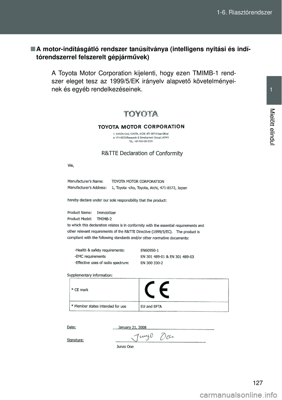 TOYOTA VERSO 2015  Kezelési útmutató (in Hungarian) 127
1-6. Riasztórendszer
1
Miel
őtt elindul
 A motor-indításgátló rendszer tanúsítványa (intelligens nyitási és indí-
tórendszerrel felszerelt gépjárm űvek)
A Toyota Motor Corporati